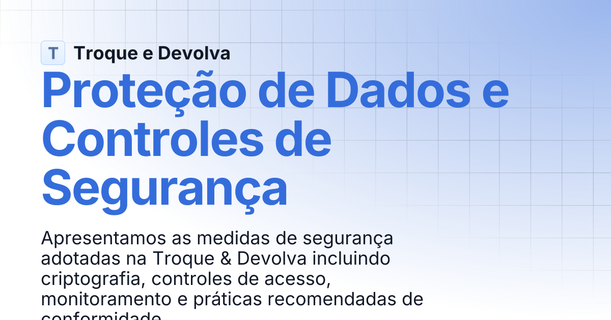 Proteção de Dados e Controles de Segurança | Troque e Devolva