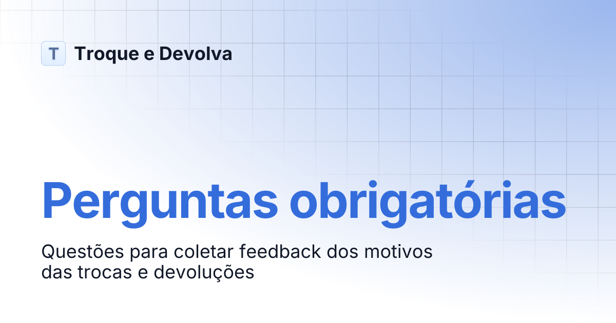 Perguntas obrigatórias | Troque e Devolva