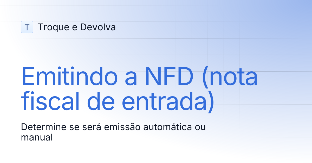Emitindo a NFD ( nota fiscal de entrada ) | Troque e Devolva