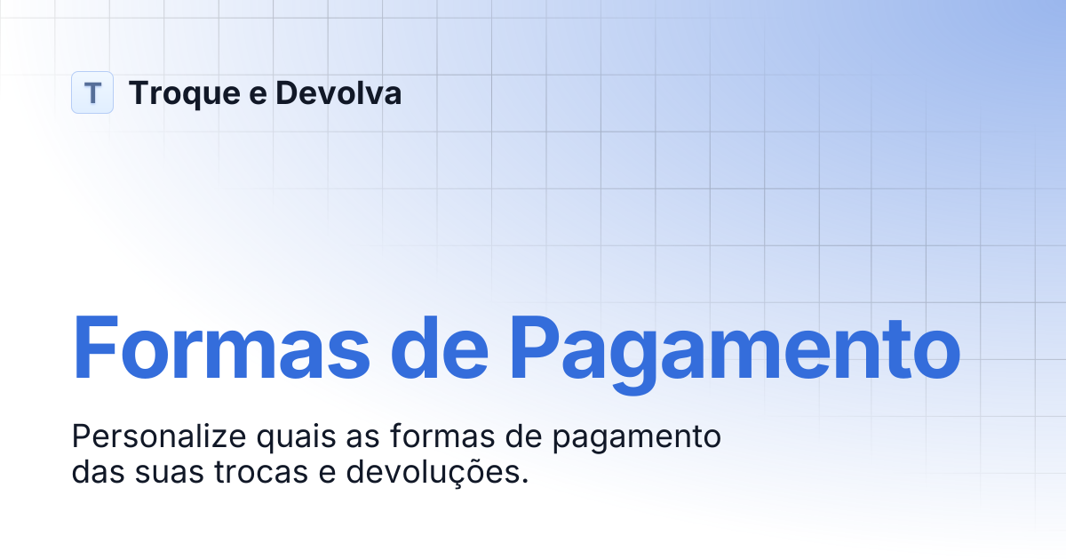 Formas de Pagamento | Troque e Devolva