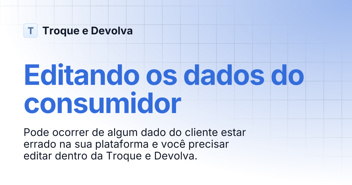Editando os dados do consumidor | Troque e Devolva