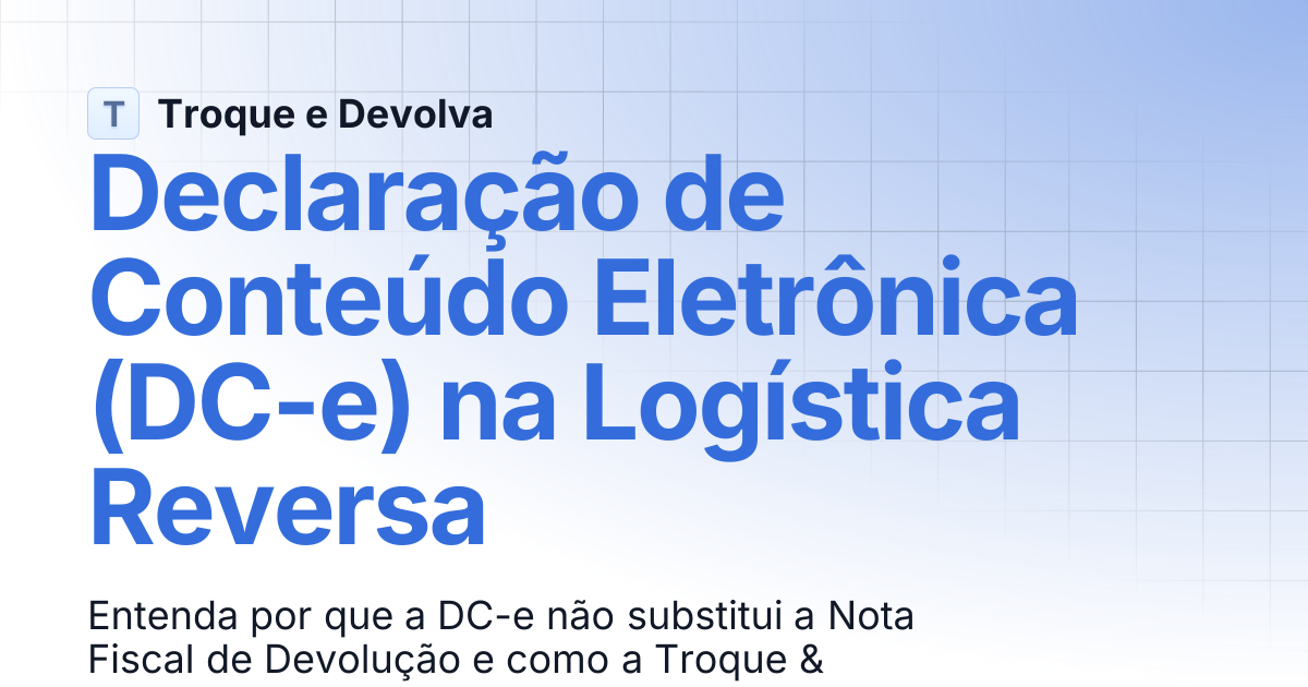 Declaração de Conteúdo Eletrônica (DC-e) na Logística Reversa | Troque ...